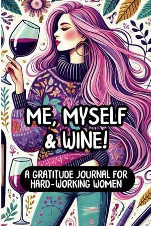 Book review of Me, Myself & Wine!: A Gratitude Journal For Hard-Working Women