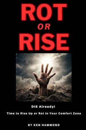 Honest review of Rot or Rise: DIE Already! Time To Rise Up Or Rot In Your Comfort Zone