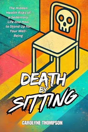 Death by Sitting - A Deep Dive Review