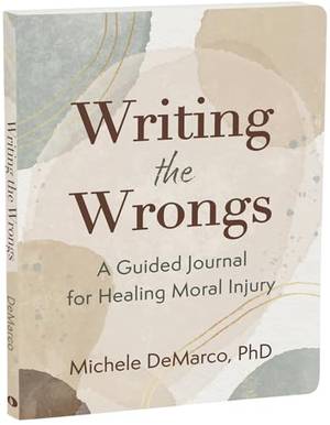 Writing the Wrongs: A Guided Journal for Healing Moral Injury - A Deep Dive Review
