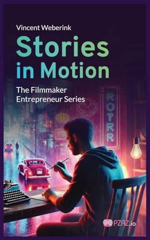 Book review of Stories In Motion: The Filmmaker Entrepreneur