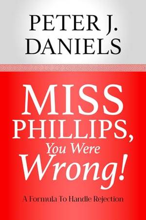 Honest review of MISS PHILLIPS, YOU WERE WRONG: A Formula To Handle Rejection