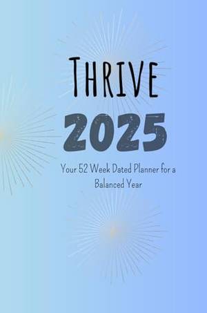 Book review of Thrive 2025: Your 52 Week Dated Planner for a Balanced Year