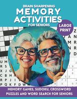 Brain Sharpening Memory Activities for Seniors: Memory Games, Sudoku, Crossword Puzzles and Word Search for Seniors Large Print